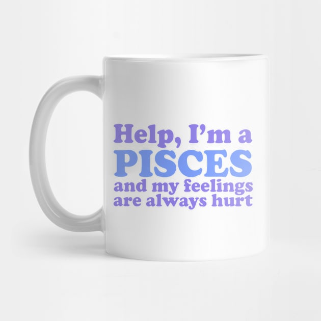 Help, I'm a Pisces and My Feelings Are Always Hurt by Flourescent Flamingo